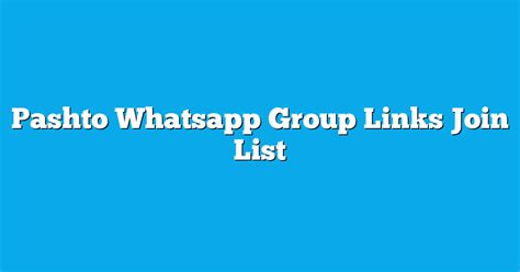 Pashto Whatsapp Group Links Join List Best Of 2023