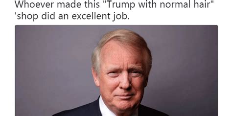 I've found an article that tells you the different ways. Someone Photoshopped Donald Trump with normal hair | indy100