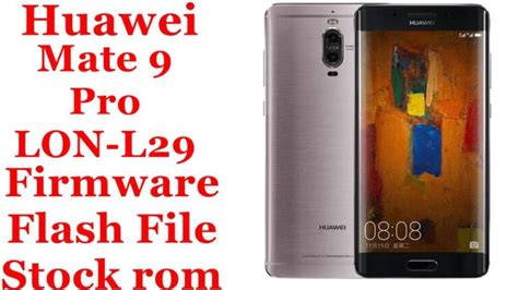 Huawei Mate 9 Pro Lon L29 Firmware Flash File Download Stock Rom