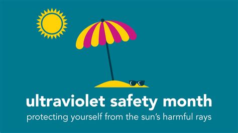 Ultraviolet Safety Month Protecting Yourself From The Suns Harmful R