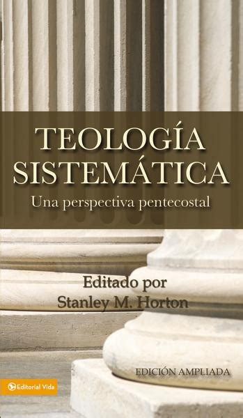 Teología Sistemática Una Perspectiva Pentecostal 9780829721454 Horton Stanley Clc Ecuador