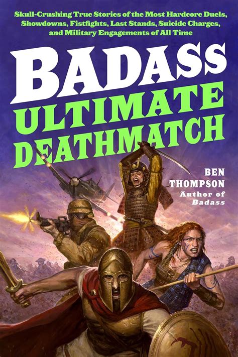 Badass Ultimate Deathmatch Skull Crushing True Stories Of