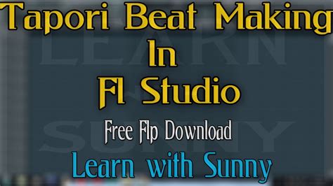 Tapori Beat Making In Fl Studio | Free Flp Download | Learn With Sunny ...