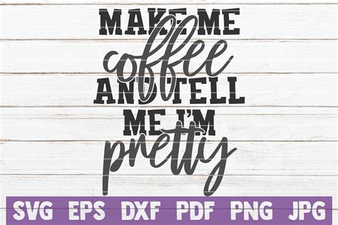 Make Me Coffee And Tell Me Im Pretty Svg Cut File By Mintymarshmallows
