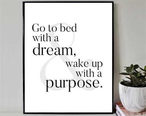 Go To Bed With A Dream Wake Up With A Purpose Print Quote Etsy