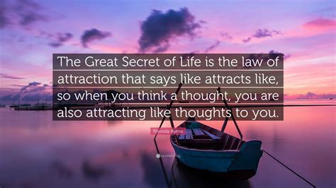 Rhonda Byrne Quote The Great Secret Of Life Is The Law Of Attraction