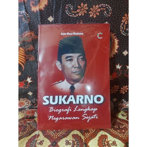 Jual Buku Sukarno Biografi Lengkap Negarawan Sejati Karangan Anom Whani