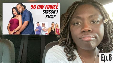 90 Day Fiancé Season 7 Ep6 Recap Youtube
