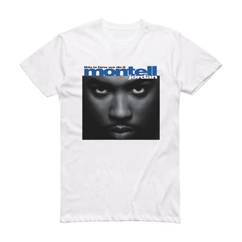 Montell Jordan This Is How We Do It Album Cover T Shirt White Album