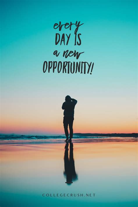 Every Day Is A New Opportunity Hope Hope Quotes Opportunity