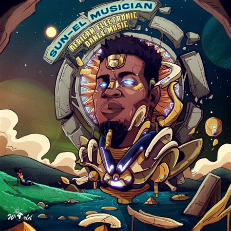 Sun El Musician African Electronic Dance Music Lyrics And Tracklist
