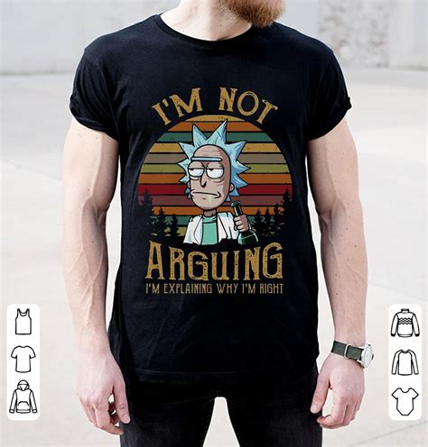 Rick And Morty Im Not Arguing Im Explaining Why Im Right Shirt