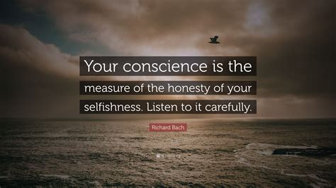 Richard Bach Quote Your Conscience Is The Measure Of The Honesty Of