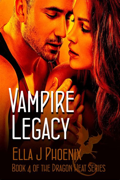 Vampire Legacy Book 4 Of The Dragon Heat Series Ebook By Ella J