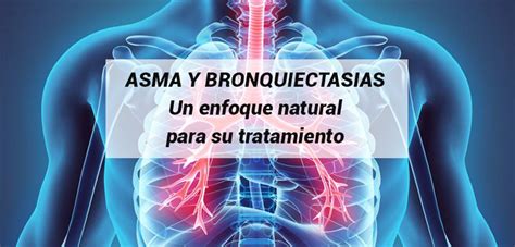 Cómo curar el asma y curar las bronquiectasias de forma natural