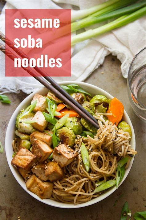 Sesame Soba Noodles With Roasted Veggies And Baked Tofu Connoisseurus Veg