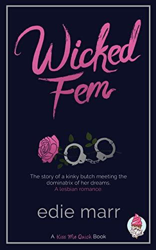 Wicked Fem A Lesbian Romance Kiss Me Quick Kindle Edition By Marr Edie Literature