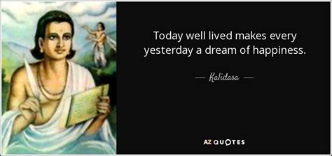 Kalidasa Quote Today Well Lived Makes Every Yesterday A Dream Of