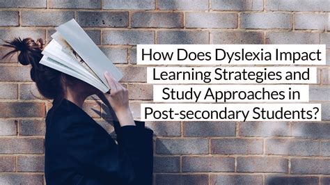 How Does Dyslexia Impact Learning Strategies And Study Approaches In