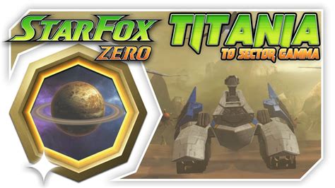 Star Fox Zero Titania To Sector Gamma Wii U Gameplay Walkthough