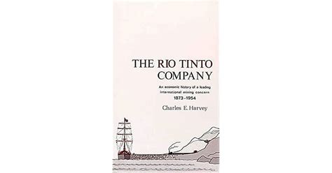 The Rio Tinto Company An Economic History Of A Leading International