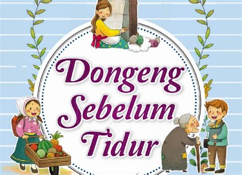 1001 Dongeng Sebelum Tidur untuk Anak-anak: Terbaru, Pendek, Edukatif