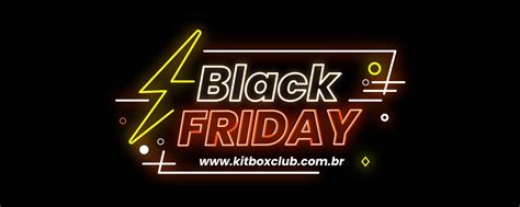 5 Dicas Para Aproveitar A Black Friday Blog Da Kitbox