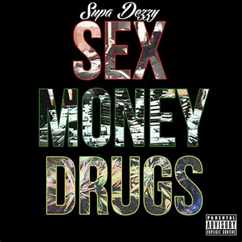 Sex Money Drugs [explicit] Von Supa Dezzy Bei Amazon Music Amazon De