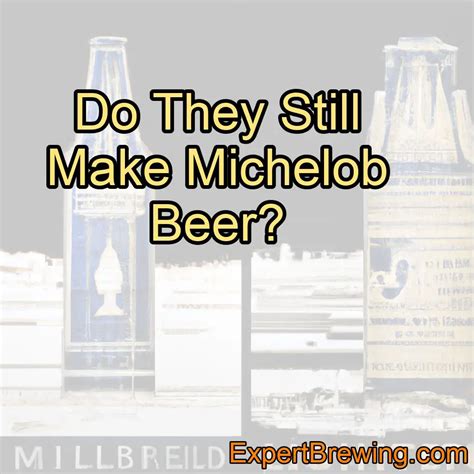 Do They Still Make Michelob Beer
