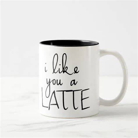 I Like You A Latte Two Tone Coffee Mug Zazzle
