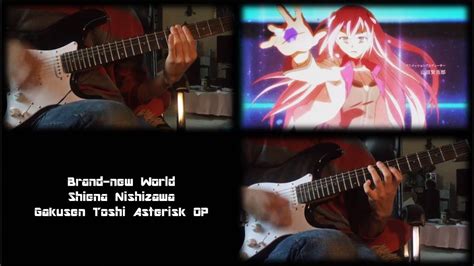 Every song and publishes have their respected and rightful owners. Gakusen Toshi Asterisk OP - Brand-new World (Guitar Cover ...