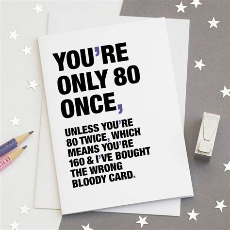 We've scoured the internet, searched our own cards and trawled thousands of ideas to bring you a list of the 69 funniest things you can say inside your card. 'you're Only 80 Once' Funny 80th Birthday Card By Wordplay ...