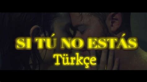 Ruggero Si Tú No Estás Türkçe Çeviri Youtube