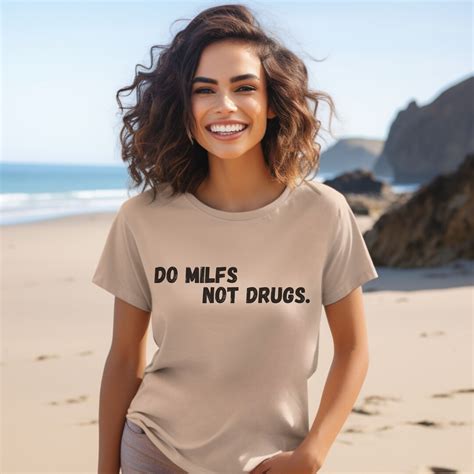 do milfs not drugs funny adult shirt dark humor fall shirt t shirt gag t mens shirt