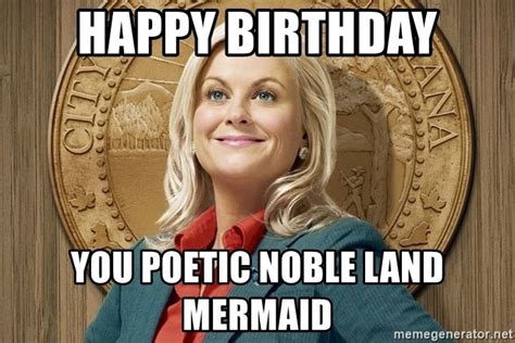 Happy Birthday You Poetic Noble Land Mermaid Leslie Knope Parks And Rec Birthday Quotes