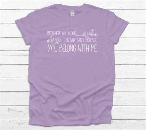 Been Here All Along So Why Cant You See You Belong With Me Etsy