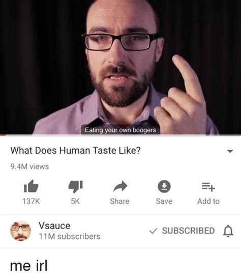eating your own boogers what does human taste like 94m views 137k 5k share save add to vsauce