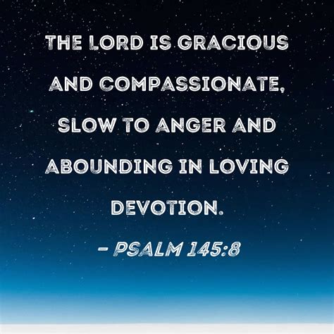 Psalm 1458 The Lord Is Gracious And Compassionate Slow To Anger And