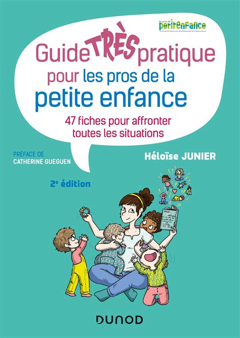 Guide TrÈs Pratique Pour Les Pros De La Petite Enfance 47 Fiches Pour