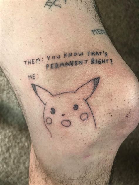 You Know Thats Permanent Right Tattoo Surprised Pikachu Funny Tattoos Cool Tattoos