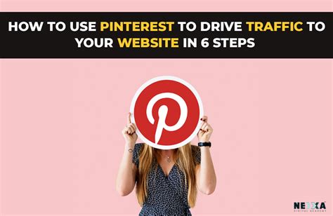 How To Use Pinterest To Drive Traffic To Your Website In 6 Steps