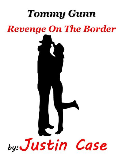 Tommy Gunn Book One Revenge On The Border Ebook By Justin Case