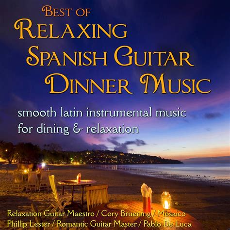 ‎best Of Relaxing Spanish Guitar Dinner Music Smooth Latin