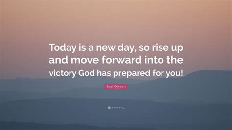 Joel Osteen Quote “today Is A New Day So Rise Up And Move Forward