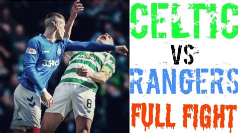 celtic vs rangers full fight youtube
