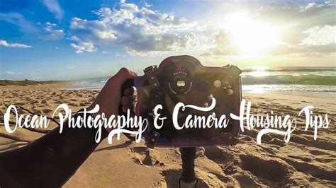 Ocean Photography And Camera Housing Tips Youtube