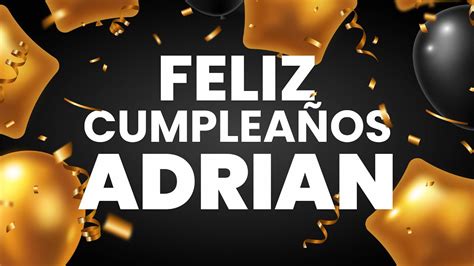 Feliz Cumpleaños Adrian ️ Happy Birthday Adrian Youtube