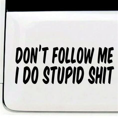 Dont Follow Me I Do Stupid Vinyl Car Stickers Decals Motorcycle