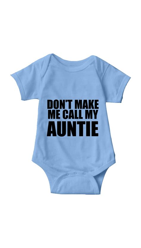 Dont Make Me Call My Auntie Funny Baby Infant Onesie Sarcastic Me