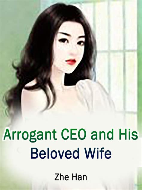 Arrogant Ceo And His Beloved Wife Novel Full Story Book Babelnovel